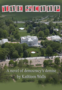 The Scoop: A novel of democracy's demise by [Walls, Kathleen]